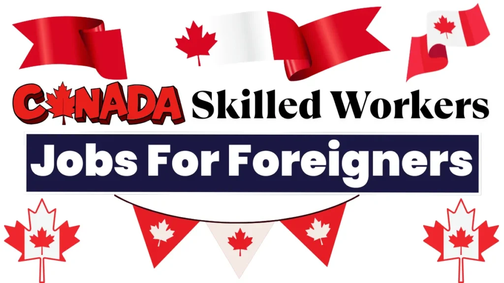 Canada Skilled Workers Jobs For Foreigners April 2025